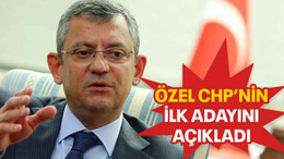 Özel CHP’nin ilk adayını açıkladı